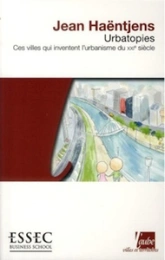 URBATOPIES - CES VILLES QUI INVENTENT L'URBANISME DU XX