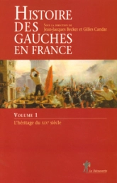 L'héritage du XIXe siècle. Tome 1 : Histoire des gauches en France