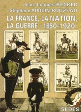 La France, la nation, la guerre de 1850 à 1920. Regards sur l'histoire numéro 106