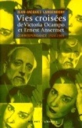 Vies croisées de Victoria Ocampo et Ernest Ansermet : Correspondance 1924-1969
