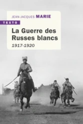 La guerre des Russes blancs : 1917-1920