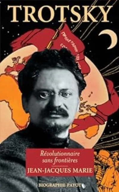Trotski. Le révolutionnaire sans frontières