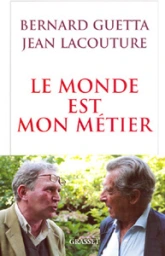 Le monde est mon métier. Le journaliste, les pouvoirs et la vérité