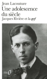 Une adolescence du siècle. Jacques Rivière et la nrf