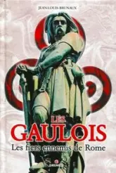 Les Gaulois : Les fiers ennemis de Rome