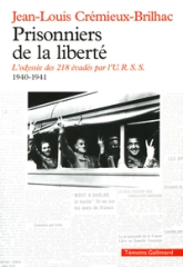 Prisonniers de la liberté. L'odyssée des 218 évadés par l'URSS, 1940-1941