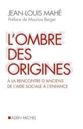 L'ombre des origines : A la rencontre d'anciens de l'aide sociale à l'enfance
