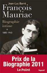 Francois Mauriac. Biographie intime. Tome 1 : 1885-1940