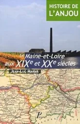 Histoire de l'Anjou, tome 4 : Le Maine-et-Loire aux XIX et XX siècles