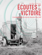 Les écoutes de la victoire : L'histoire secrète des services d'écoute français (1914-1918)