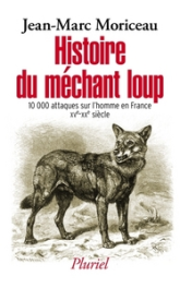 Histoire du méchant loup : 10 000 attaques sur l'homme en France (XVè - XXè siècle)