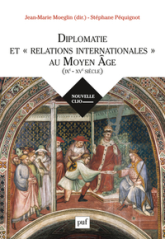 Diplomatie et 'relations internationales' au Moyen Age (IXe-XVe siècle)