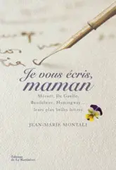 Je vous écris, maman : Mozart, de Gaulle, Baudelaire, Hemingway,... Leurs plus belles lettres