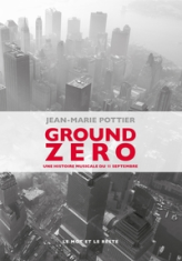 GROUND ZERO - UNE HISTOIRE MUSICALE DU 11 SEPTEMBRE