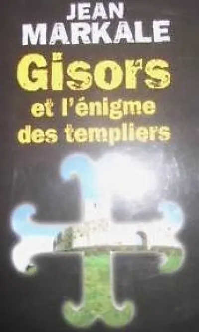 Gisors et l'énigme des Templiers