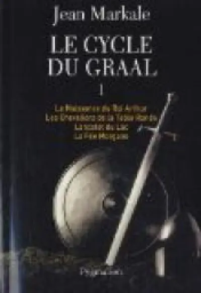 Le cycle du Graal - Intégrale : Tomes 1 à 4