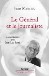 Le Général et le journaliste. Conversations avec Jean-Luc Barré