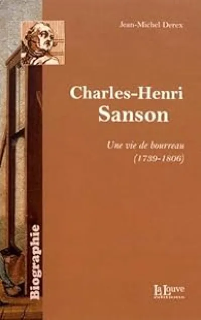 Charles-Henri Sanson : Une vie de bourreau