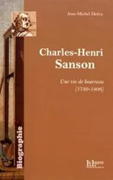 Charles-Henri Sanson : Une vie de bourreau