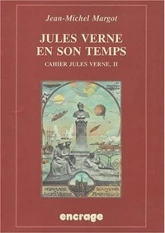 Cahier Jules Verne : Volume 2, Jules Verne en son temps vu par ses contemporains (1863-1905)
