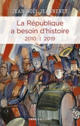La République a besoin d'histoire, tome 3 : 2010 - 2019