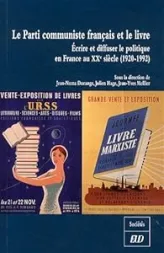 Le Parti communiste français et le livre : Ecrire et diffuser le politique en France au XXe siècle (1920-1992)