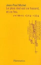 Le plus réel est ce hasard, et ce feu--: Cérémonies et sacrifices, 1976-1996