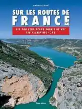 Sur les routes de France - Les 100 plus beaux points de vue en camping-car