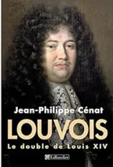 Louvois, le double de Louis XIV