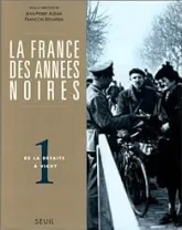 La France des années noires. Tome 1 : De la défaite à Vichy