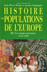 Histoire des populations de l'Europe, tome 3 : Les temps incertains, 1914-1998