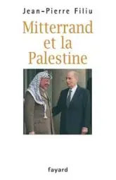 Mitterrand et la Palestine : L'ami d'Israël qui sauva par trois fois Yasser Arafat