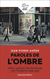 Paroles de l'ombre : Lettres, carnets et récits des français sous l'Occupation 1939-1945
