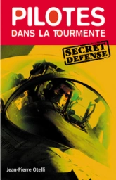 Pilotes dans la tourmente : Secret Défense