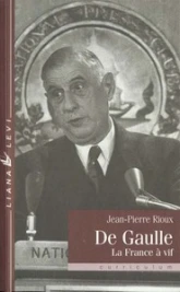 De Gaulle. La France à vif