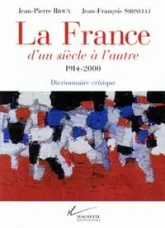 La France d'un siècle à l'autre (1914-2000) : Dictionnaire critique