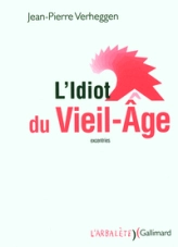 L'Idiot du Vieil-Âge: (excentries)