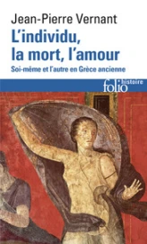 L'Individu, la mort, l'amour. Soi-même et l'autre en Grèce ancienne