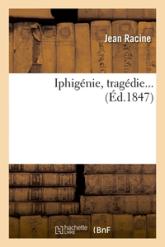 Iphigénie, tragédie (Éd.1847)