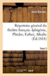 Théâtre : Iphigénie - Phèdre - Esther - Athalie - Poésies diverses
