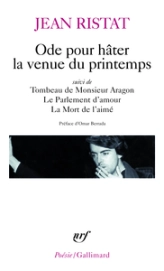 Ode pour hâter la venue du printemps : Suivi de Tombeau de Monsieur Aragon ; Le Parlement de l'amour ; La Mort de l'aimé