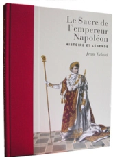 Le sacre de l'empereur Napoléon. Histoire et légende