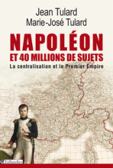 Napoléon et 40 millions de sujets. La centralisation et le Premier Empire