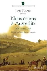 Nous étions à Austerlitz : 2 décembre 1805