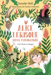 Alice Lerisque super exploratrice, tome 1 : SOS forêt en danger