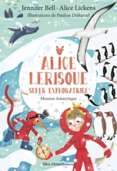 Alice Lerisque super exploratrice, tome 2 : Mission Antarctique