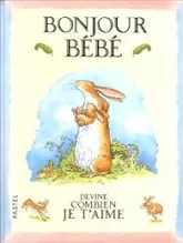 Bonjour bébé : Devine combien je t'aime