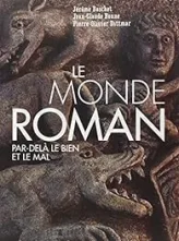 Le monde roman : Par-delà le bien et le mal
