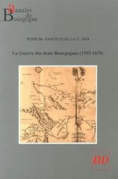 Annales de Bourgogne, N° 342-343, Avril-septembre 2014 : La guerre des deux Bourgognes (1595-1678)