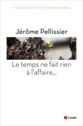 LE TEMPS NE FAIT RIEN A L'AFFAIRE...